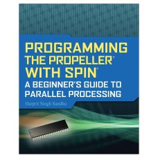 Programming the Propeller with Spin: A Beginner's Guide to Parallel Processing