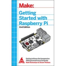 Getting Started with Raspberry Pi 2nd Edition