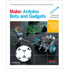 Make: Arduino Bots and Gadgets