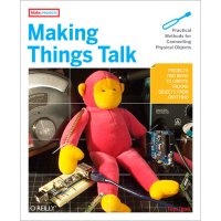 Making Things Talk: Practical Methods for Connecting Physical Objects