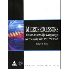 Microprocessors: From Assembly Language to C Using the PICI8FXX2 (Book/CD-Rom)